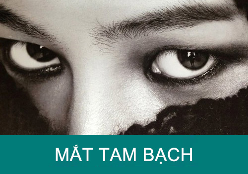 Mắt tam bạch có thực sự đoản mệnh ?