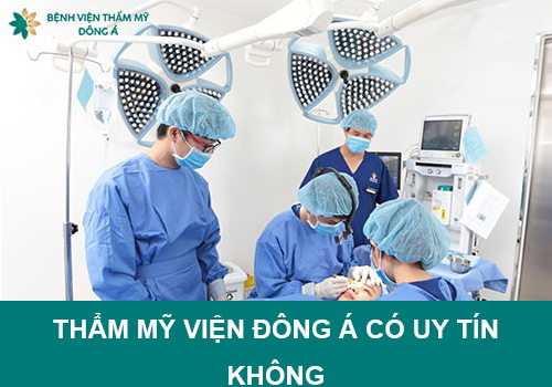 Thẩm mỹ viện Đông Á có uy tín không?Đánh giá từ khách hàng